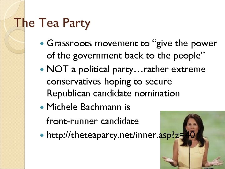 The Tea Party Grassroots movement to “give the power of the government back to