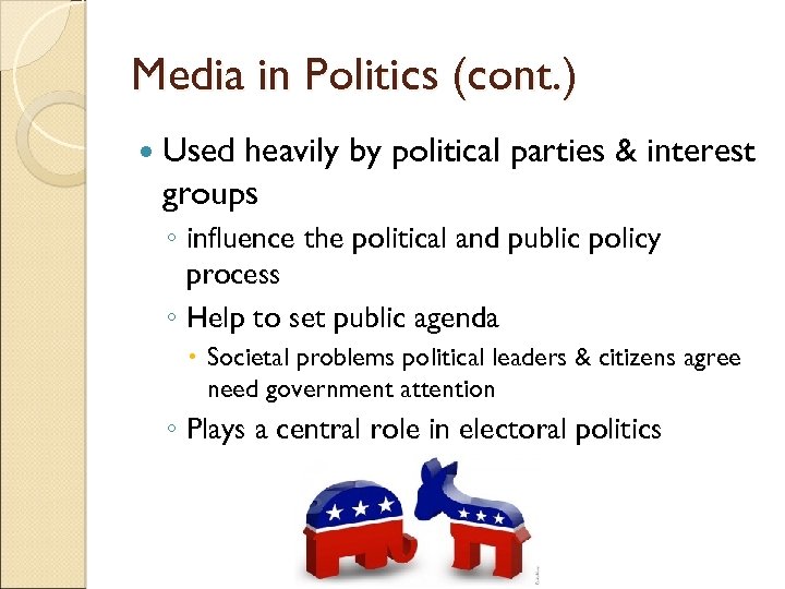 Media in Politics (cont. ) Used heavily by political parties & interest groups ◦