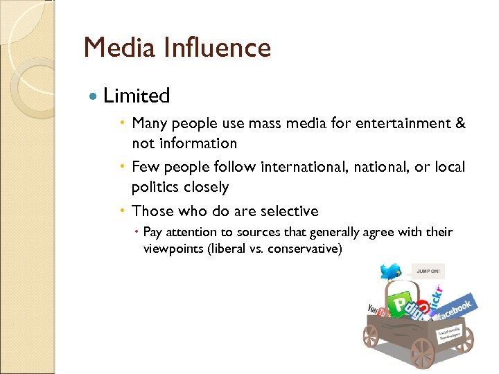 Media Influence Limited Many people use mass media for entertainment & not information Few