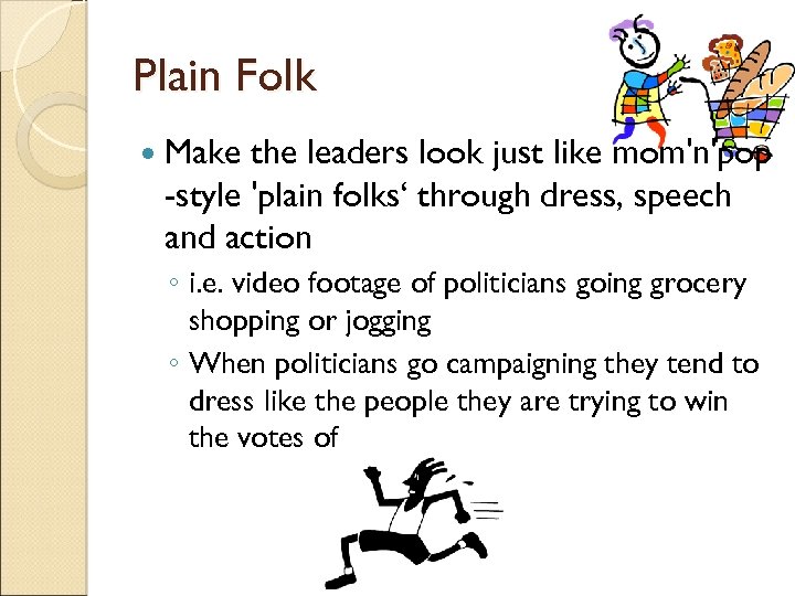 Plain Folk Make the leaders look just like mom'n'pop -style 'plain folks‘ through dress,
