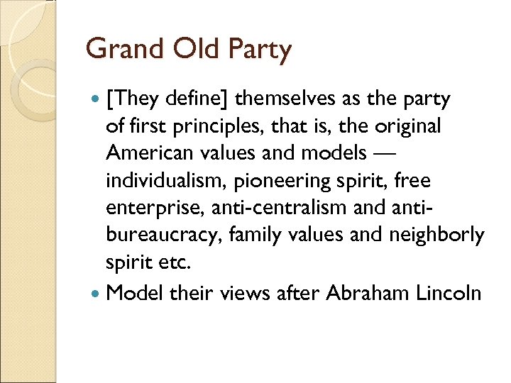 Grand Old Party [They define] themselves as the party of first principles, that is,