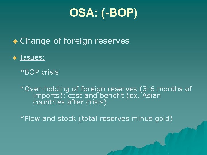 OSA: (-BOP) u Change of foreign reserves u Issues: *BOP crisis *Over-holding of foreign