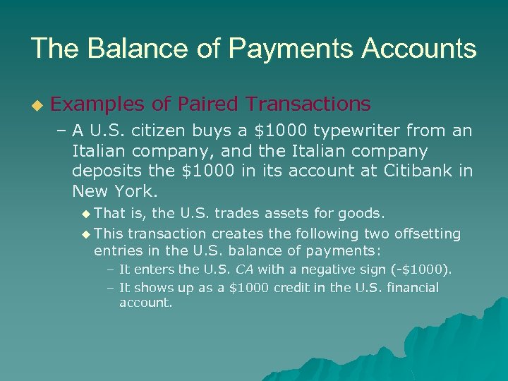 The Balance of Payments Accounts u Examples of Paired Transactions – A U. S.