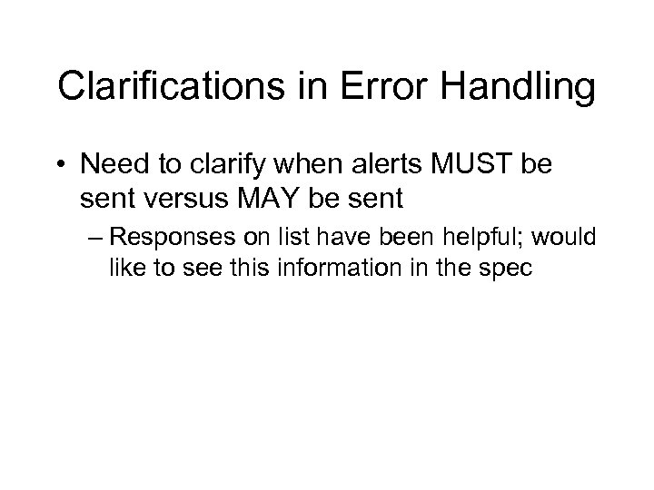 Clarifications in Error Handling • Need to clarify when alerts MUST be sent versus