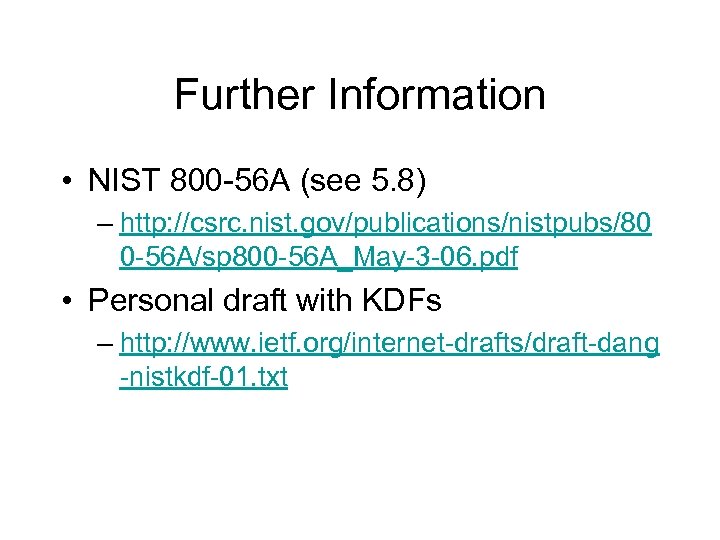 Further Information • NIST 800 -56 A (see 5. 8) – http: //csrc. nist.