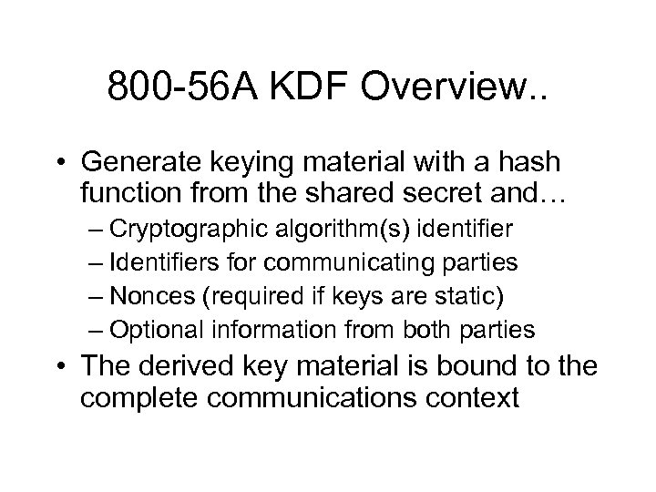 800 -56 A KDF Overview. . • Generate keying material with a hash function