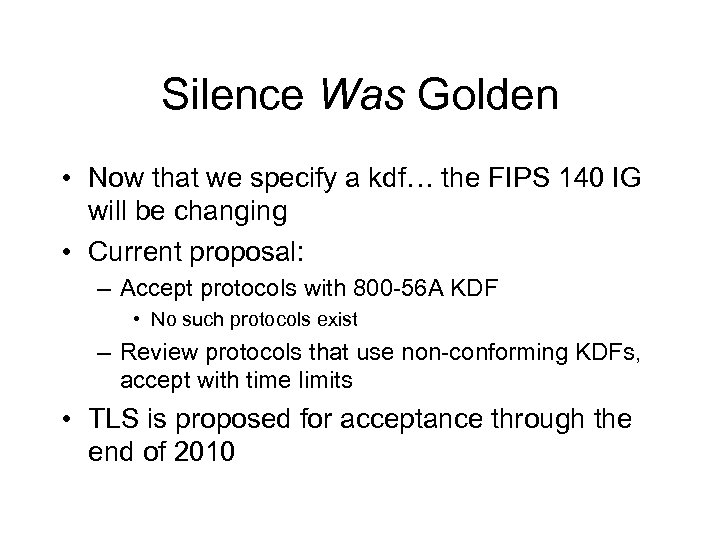 Silence Was Golden • Now that we specify a kdf… the FIPS 140 IG