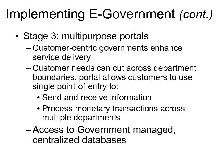 Implementing E-Government (cont. ) • Stage 3: multipurpose portals – Customer-centric governments enhance service