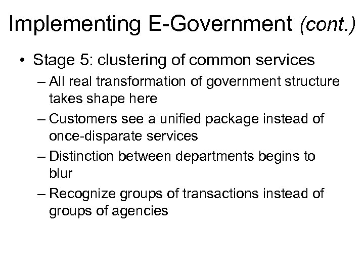 Implementing E-Government (cont. ) • Stage 5: clustering of common services – All real