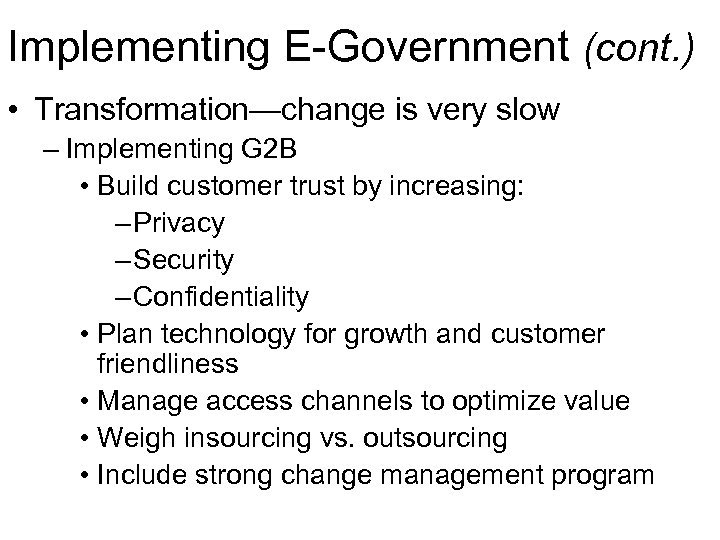 Implementing E-Government (cont. ) • Transformation—change is very slow – Implementing G 2 B