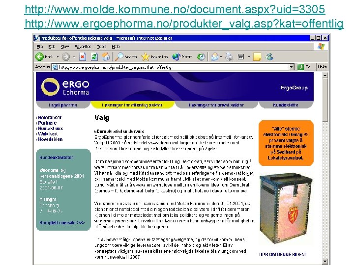 http: //www. molde. kommune. no/document. aspx? uid=3305 http: //www. ergoephorma. no/produkter_valg. asp? kat=offentlig 
