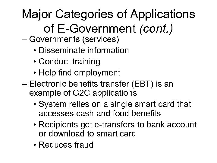 Major Categories of Applications of E-Government (cont. ) – Governments (services) • Disseminate information