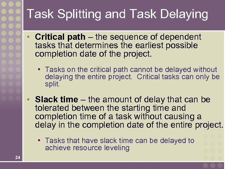 Task Splitting and Task Delaying • Critical path – the sequence of dependent tasks