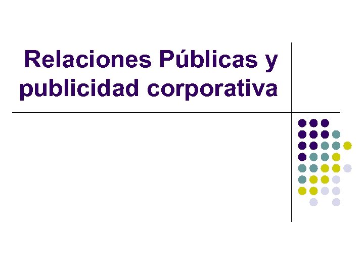 Relaciones Públicas y publicidad corporativa 