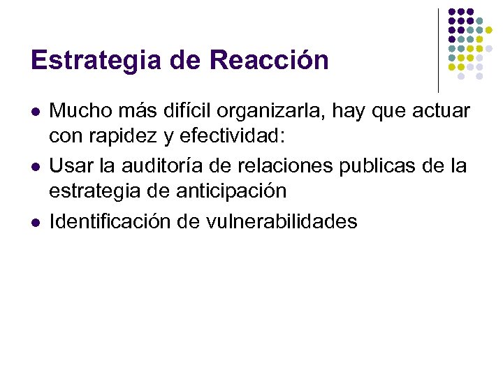Estrategia de Reacción l l l Mucho más difícil organizarla, hay que actuar con