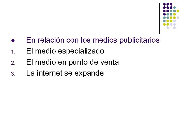 l 1. 2. 3. En relación con los medios publicitarios El medio especializado El