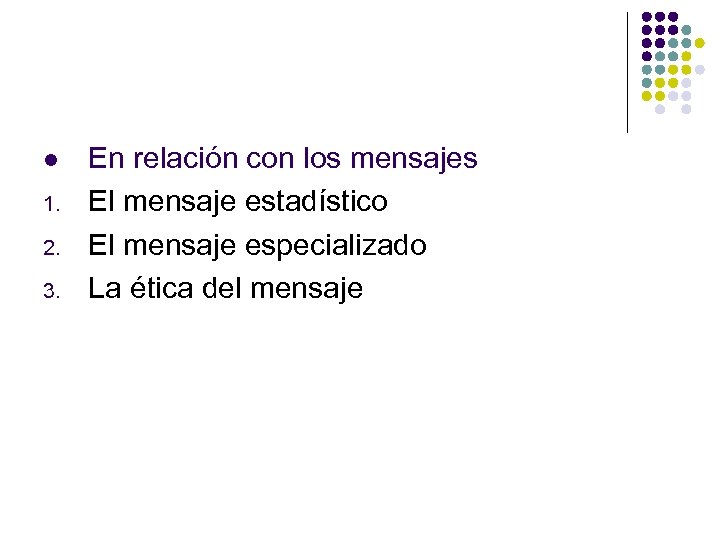 l 1. 2. 3. En relación con los mensajes El mensaje estadístico El mensaje
