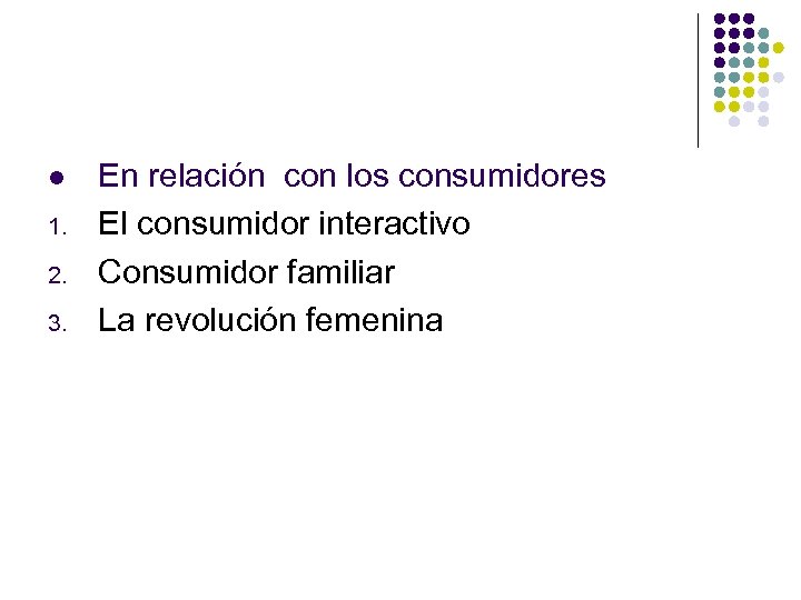 l 1. 2. 3. En relación con los consumidores El consumidor interactivo Consumidor familiar