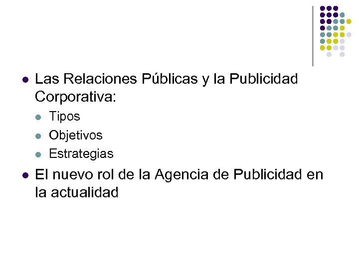 l Las Relaciones Públicas y la Publicidad Corporativa: l l Tipos Objetivos Estrategias El