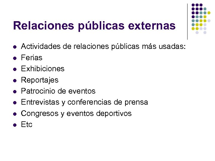 Relaciones públicas externas l l l l Actividades de relaciones públicas más usadas: Ferias