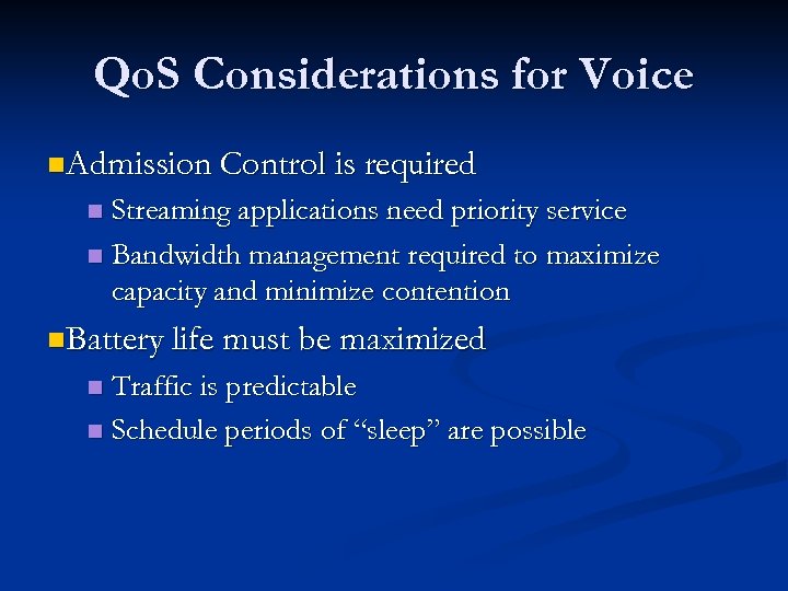 Qo. S Considerations for Voice n. Admission Control is required Streaming applications need priority