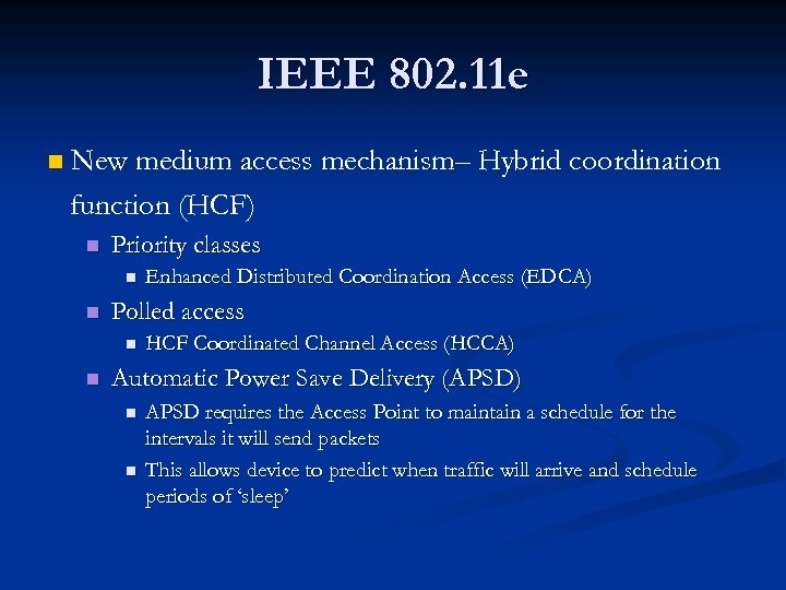 IEEE 802. 11 e n New medium access mechanism– Hybrid coordination function (HCF) n