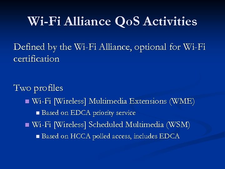 Wi-Fi Alliance Qo. S Activities Defined by the Wi-Fi Alliance, optional for Wi-Fi certification