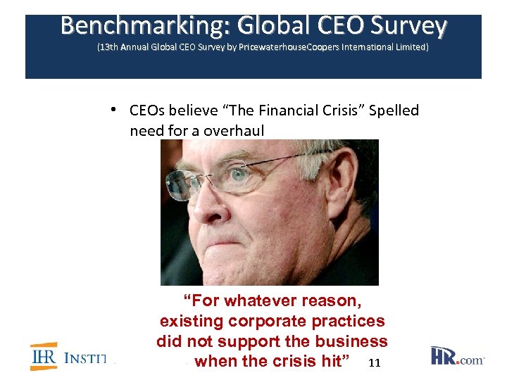 Benchmarking: Global CEO Survey (13 th Annual Global CEO Survey by Pricewaterhouse. Coopers International