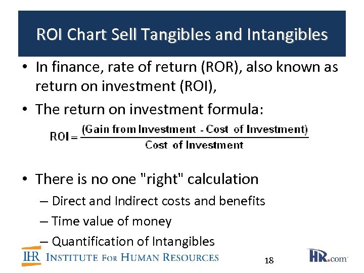 ROI Chart Sell Tangibles and Intangibles • In finance, rate of return (ROR), also