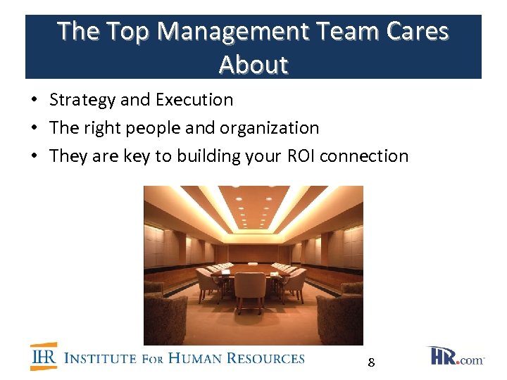 The Top Management Team Cares About • Strategy and Execution • The right people