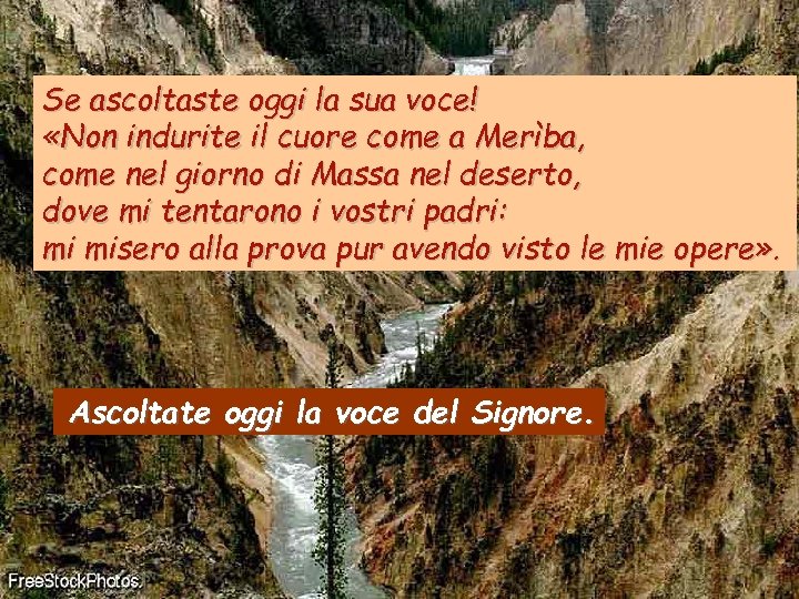 Se ascoltaste oggi la sua voce! «Non indurite il cuore come a Merìba, come