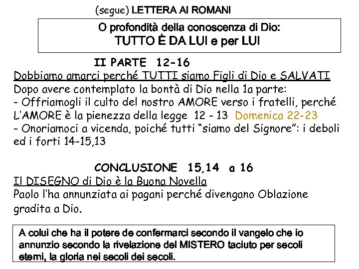 (segue) LETTERA AI ROMANI O profondità della conoscenza di Dio: TUTTO È DA LUI