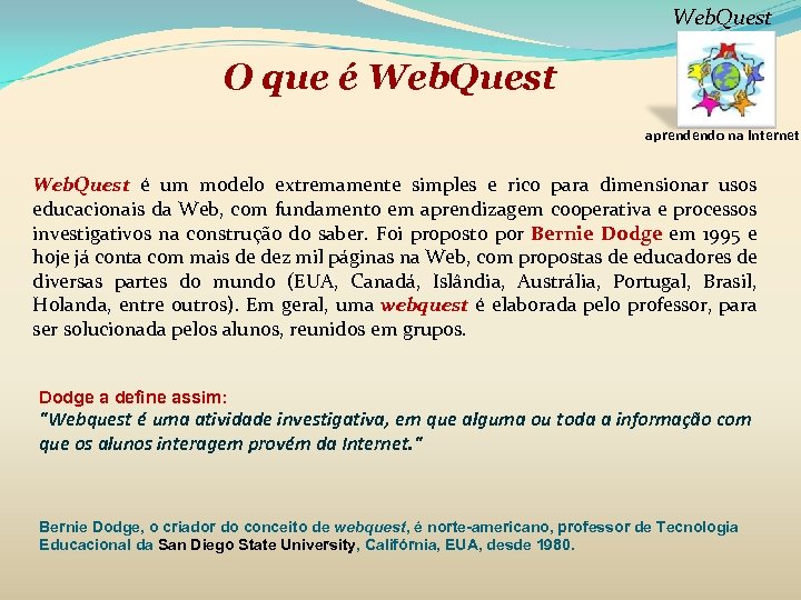 Web. Quest O que é Web. Quest aprendendo na internet Web. Quest é um