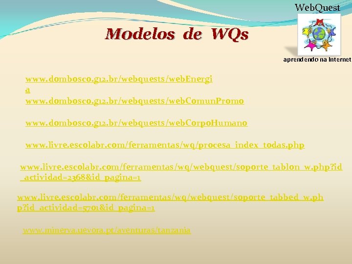 Web. Quest M 0 delos de WQs aprendendo na internet www. dombosco. g 12.