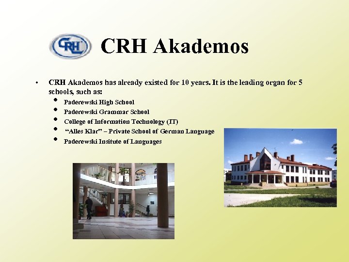 CRH Akademos • CRH Akademos has already existed for 10 years. It is the