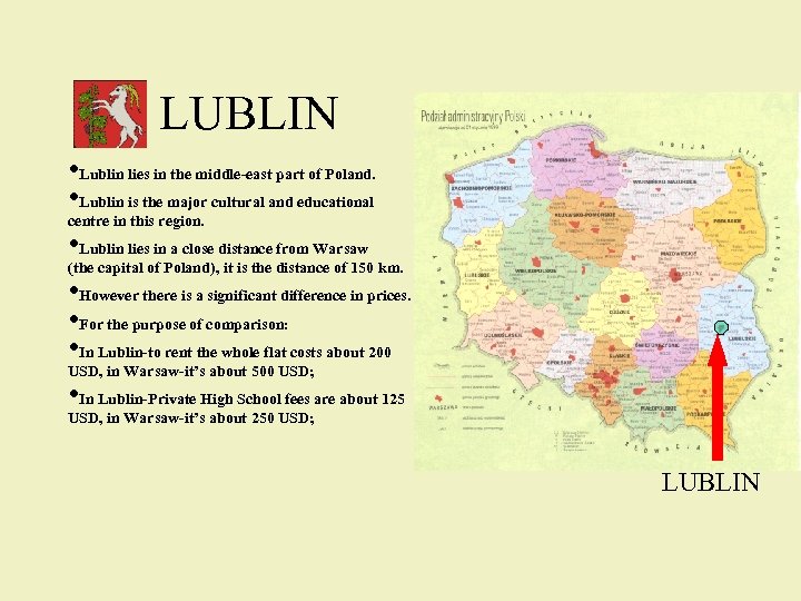 LUBLIN • Lublin lies in the middle-east part of Poland. • Lublin is the