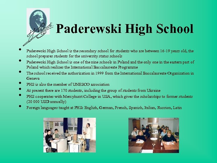 Paderewski High School • • Paderewski High School is the secondary school for students