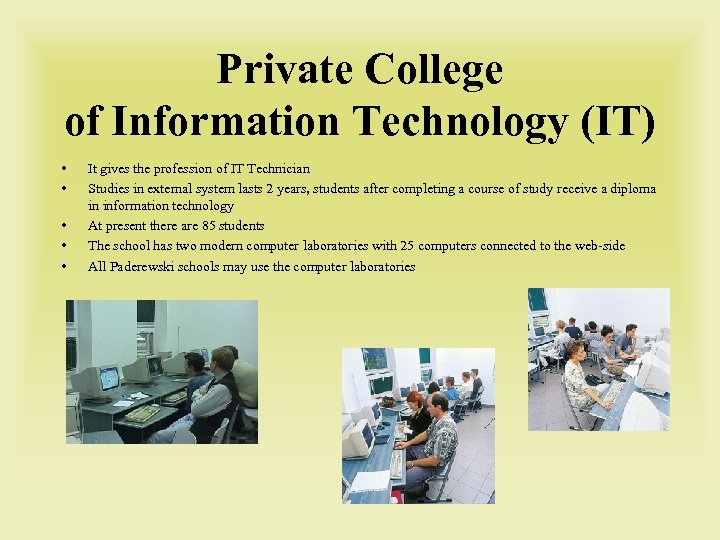 Private College of Information Technology (IT) • • • It gives the profession of