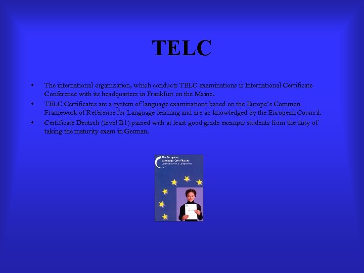 TELC • • • The international organization, which conducts TELC examinations is International Certificate