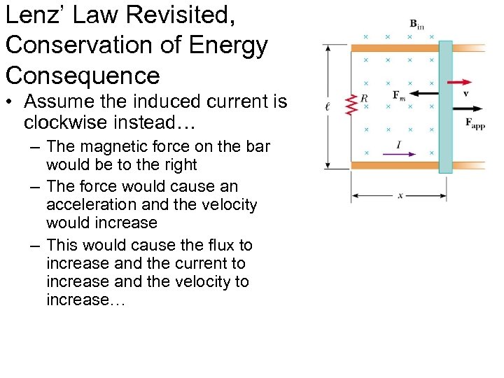 Lenz’ Law Revisited, Conservation of Energy Consequence • Assume the induced current is clockwise