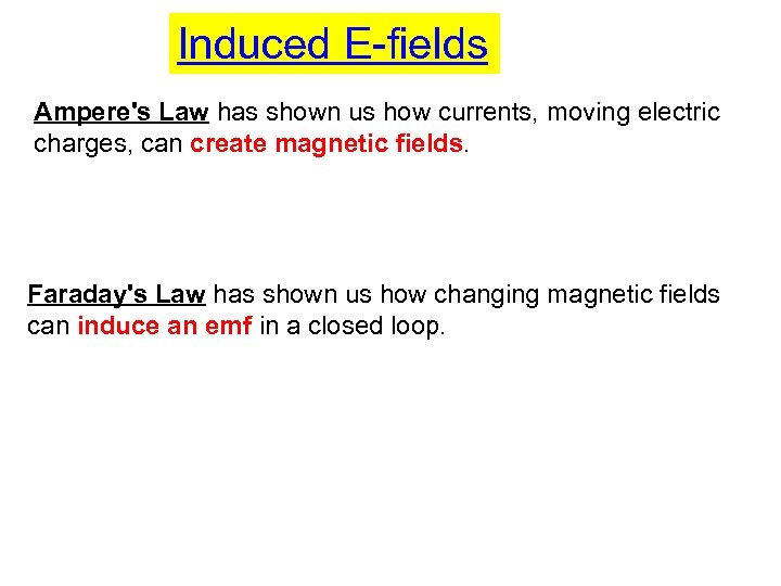 Induced E-fields Ampere's Law has shown us how currents, moving electric charges, can create