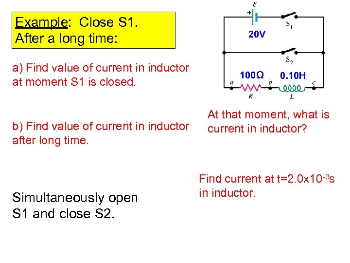 Example: Close S 1. After a long time: a) Find value of current in