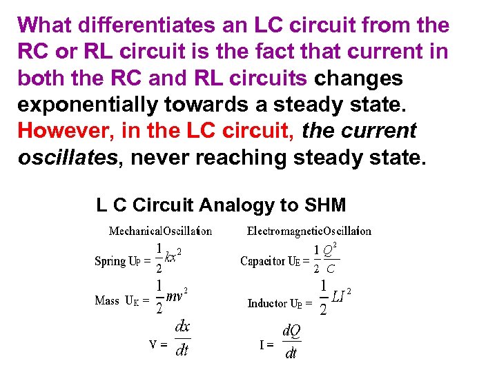 What differentiates an LC circuit from the RC or RL circuit is the fact