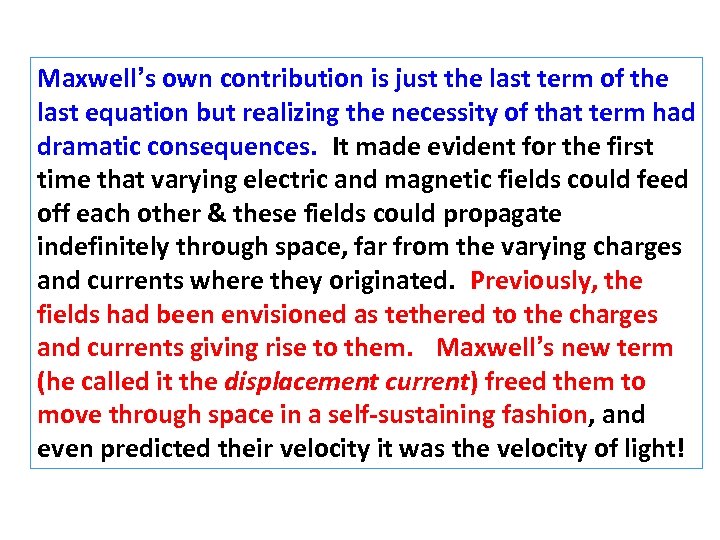 Maxwell’s own contribution is just the last term of the last equation but realizing