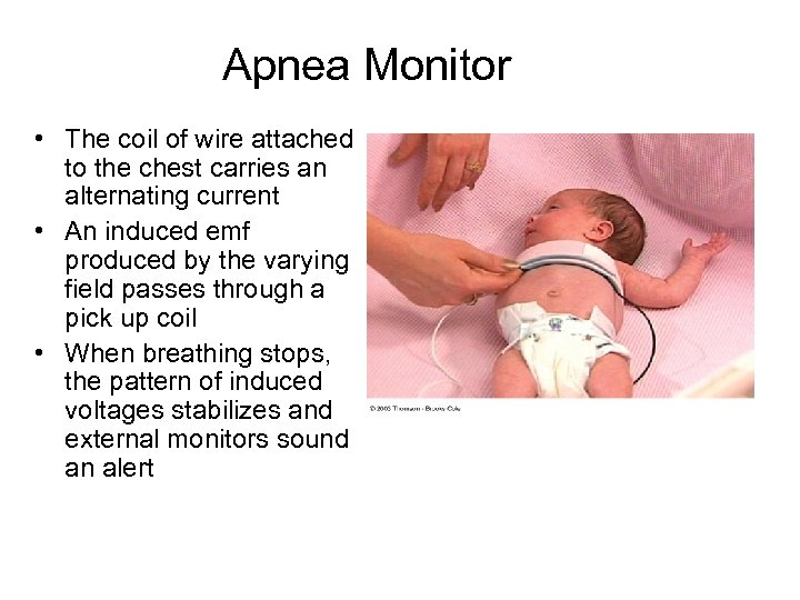 Apnea Monitor • The coil of wire attached to the chest carries an alternating