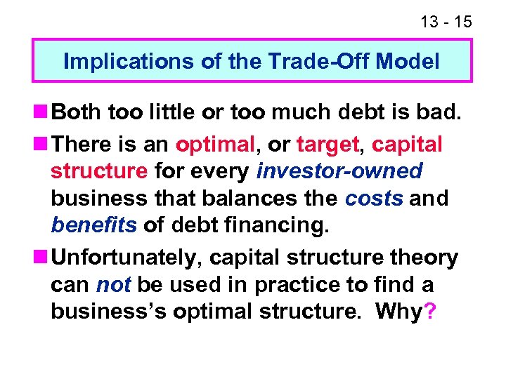 13 - 15 Implications of the Trade-Off Model n Both too little or too