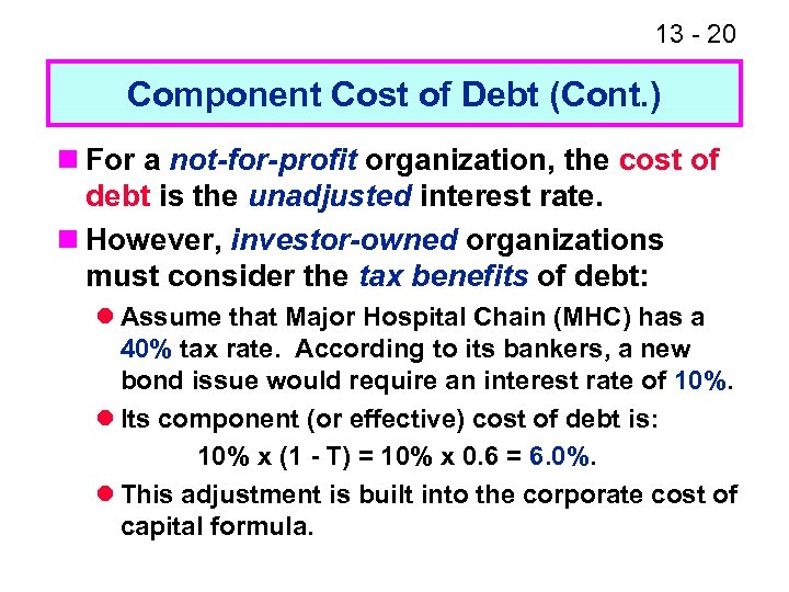 13 - 20 Component Cost of Debt (Cont. ) n For a not-for-profit organization,