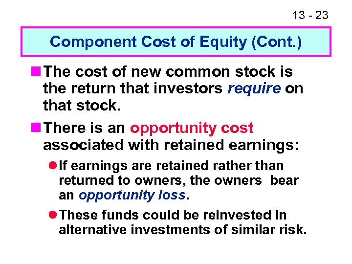 13 - 23 Component Cost of Equity (Cont. ) n The cost of new