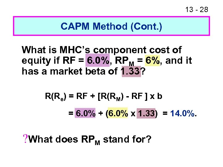 13 - 28 CAPM Method (Cont. ) What is MHC’s component cost of equity
