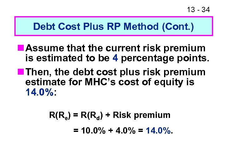 13 - 34 Debt Cost Plus RP Method (Cont. ) n Assume that the